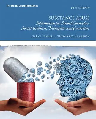 Abuso de sustancias: Información para orientadores escolares, trabajadores sociales, terapeutas y consejeros - Substance Abuse: Information for School Counselors, Social Workers, Therapists, and Counselors