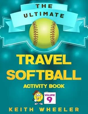 Libro de actividades de softball para viajes: Actividades y juegos de viaje para niños y adolescentes en movimiento - Travel Softball Activity Book: Road Trip Activities and Travel Games For Kids & Teens On The Go