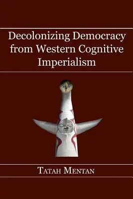 Descolonizar la democracia del imperialismo cognitivo occidental - Decolonizing Democracy from Western Cognitive Imperialism