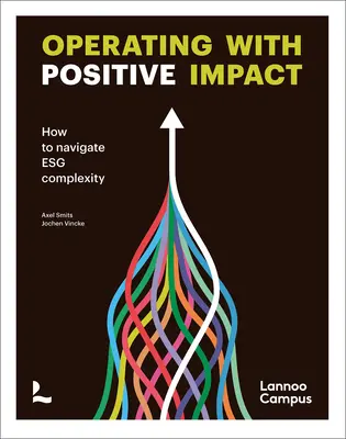 Operar con impacto positivo: cómo navegar en la complejidad de la ESG - Operating with Positive Impact: How to Navigate Esg Complexity