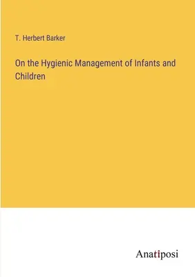 El tratamiento higiénico de los lactantes y los niños - On the Hygienic Management of Infants and Children