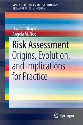 Evaluación de riesgos: Orígenes, evolución e implicaciones para la práctica - Risk Assessment: Origins, Evolution, and Implications for Practice