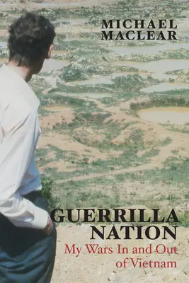 Guerrilla Nation: Mis guerras dentro y fuera de Vietnam - Guerrilla Nation: My Wars in and Out of Vietnam