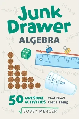 Cajón de sastre Álgebra: 50 actividades increíbles que no cuestan nada Volumen 5 - Junk Drawer Algebra: 50 Awesome Activities That Don't Cost a Thing Volume 5