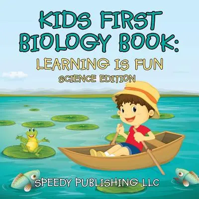 Primer libro de biología para niños: Learning is Fun Science Edition - Kids First Biology Book: Learning is Fun Science Edition