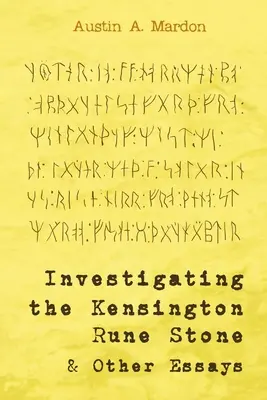 Investigación sobre la piedra rúnica de Kensington y otros ensayos - Investigating the Kensington Rune Stone and Other Essays