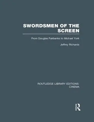 Espadachines de la pantalla: De Douglas Fairbanks a Michael York - Swordsmen of the Screen: From Douglas Fairbanks to Michael York