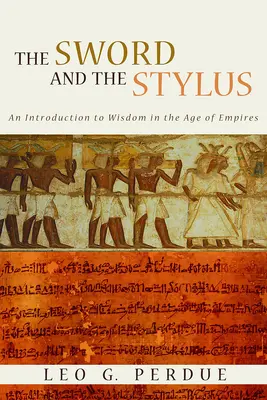 La espada y el estilete: Una introducción a la sabiduría en la era de los imperios - Sword and the Stylus: An Introduction to Wisdom in the Age of Empires