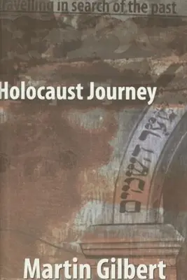 Viaje al Holocausto: Viajar en busca del pasado - Holocaust Journey: Traveling in Search of the Past