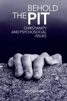He aquí la fosa: Cristianismo y cuestiones psicosociales - Behold The Pit: Christianity And Psychosocial Issues