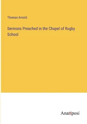 Sermones predicados en la capilla del Rugby School - Sermons Preached in the Chapel of Rugby School