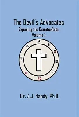 The Devil's Advocates - Exposing the Counterfeits Exposición de las falsificaciones - The Devil's Advocates - Exposing the Counterfeits Exposing the Counterfeits