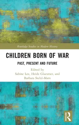 Niños nacidos de la guerra: pasado, presente y futuro - Children Born of War: Past, Present and Future