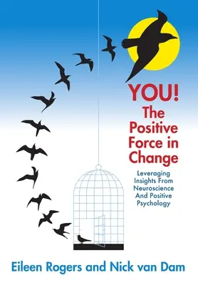 ¡TÚ! La fuerza positiva del cambio: Aprovechando los conocimientos de la neurociencia y la psicología positiva - YOU! The Positive Force in Change: Leveraging Insights from Neuroscience and Positive Psychology