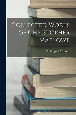 Obras completas de Christopher Marlowe - Collected Works of Christopher Marlowe