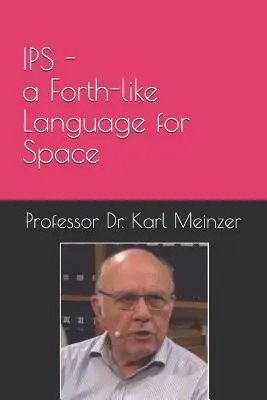 IPS - un lenguaje tipo Forth para el espacio: Programación de alto nivel de pequeños sistemas en el espacio - IPS - a Forth-like Language for Space: High Level Programming of Small Systems in Space