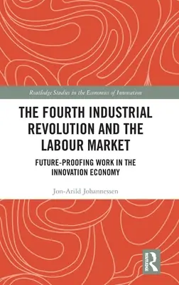 La Cuarta Revolución Industrial y el mercado laboral: Preparar el trabajo para el futuro en la economía de la innovación - The Fourth Industrial Revolution and the Labour Market: Future-proofing Work in the Innovation Economy