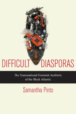 Diásporas difíciles: La estética feminista transnacional del Atlántico negro - Difficult Diasporas: The Transnational Feminist Aesthetic of the Black Atlantic