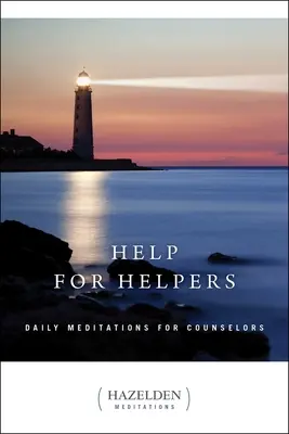 Ayuda para ayudantes: Meditaciones diarias para consejeros - Help for Helpers: Daily Meditations for Counselors