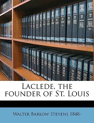 Laclede, el fundador de San Luis - Laclede, the Founder of St. Louis