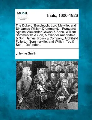 El Duque de Buccleuch, Lord Melville, y Sir James William Drummond, -Perseguidores; Contra Alexander Cowan & Sons, William Sommerville & Son, Alexander - The Duke of Buccleuch, Lord Melville, and Sir James William Drummond, -Pursuers; Against Alexander Cowan & Sons, William Sommerville & Son, Alexander