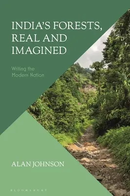 Los bosques de la India, reales e imaginarios: Escribiendo la nación moderna - India's Forests, Real and Imagined: Writing the Modern Nation