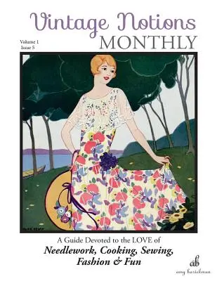 Vintage Notions Monthly - Número 5: Una guía dedicada al amor por las labores, la cocina, la costura, la moda y la diversión - Vintage Notions Monthly - Issue 5: A Guide Devoted to the Love of Needlework, Cooking, Sewing, Fasion & Fun