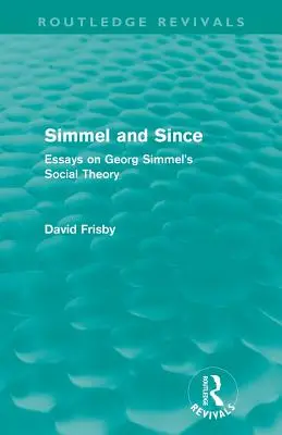 Simmel y desde entonces (Routledge Revivals): Ensayos sobre la teoría social de Georg Simmel - Simmel and Since (Routledge Revivals): Essays on Georg Simmel's Social Theory