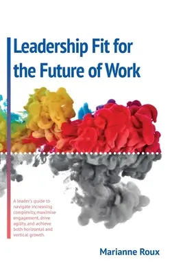 Liderazgo en forma para el futuro del trabajo - Leadership Fit For The Future Of Work