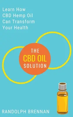 La solución del aceite de CBD: ¡Aprenda cómo el aceite de cáñamo CBD podría ser la respuesta para el alivio del dolor, la ansiedad, la diabetes y otros problemas de salud! - The CBD Oil Solution: Learn How CBD Hemp Oil Might Just Be The Answer For Pain Relief, Anxiety, Diabetes and Other Health Issues!