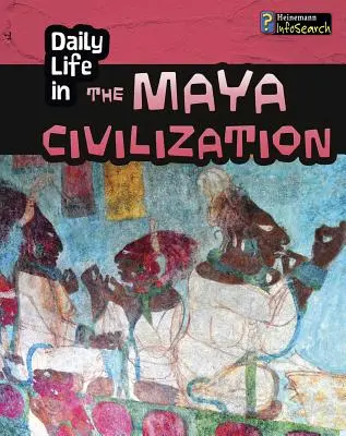 La vida cotidiana en la civilización maya - Daily Life in the Maya Civilization