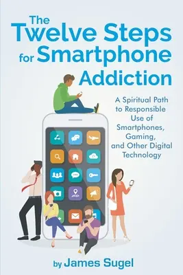 Los Doce Pasos para la adicción al smartphone - The Twelve Steps For Smartphone Addiction