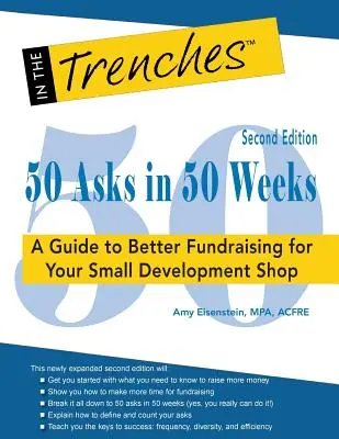 50 peticiones en 50 semanas: A Guide to Better Fundraising for Your Small Development Shop (50 peticiones en 50 semanas: Guía para mejorar la captación de fondos de su pequeña empresa de desarrollo) - 50 Asks in 50 Weeks: A Guide to Better Fundraising for Your Small Development Shop