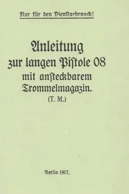 Manual alemán de pistola Luger de artillería P-08 y tambor de caracol de la Primera Guerra Mundial - German WWI P-08 Artillery Luger Pistol and Snail Drum Manual