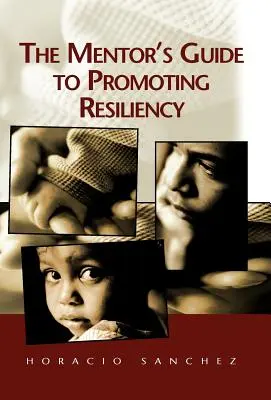 Guía del tutor para fomentar la resiliencia - The Mentor's Guide to Promoting Resiliency