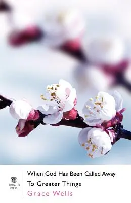Cuando Dios ha sido llamado a cosas mayores - When God Has Been Called Away to Greater Things