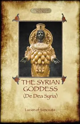 La diosa siria: de Dea Syria (Aziloth Books) - The Syrian Goddess: de Dea Syria (Aziloth Books)