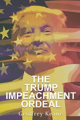 El calvario de la destitución de Trump - The Trump Impeachment Ordeal