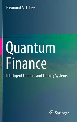 Finanzas cuánticas: Sistemas Inteligentes de Predicción y Trading - Quantum Finance: Intelligent Forecast and Trading Systems