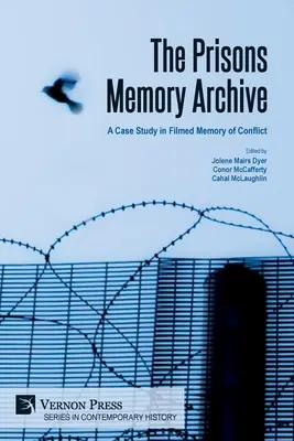 El archivo de la memoria de las prisiones: un estudio de caso sobre la memoria filmada del conflicto - The Prisons Memory Archive: a Case Study in Filmed Memory of Conflict