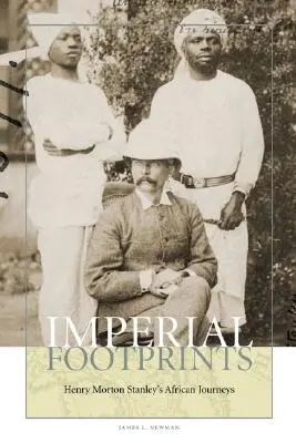 Huellas imperiales: Los viajes africanos de Henry Morton Stanley - Imperial Footprints: Henry Morton Stanley's African Journeys