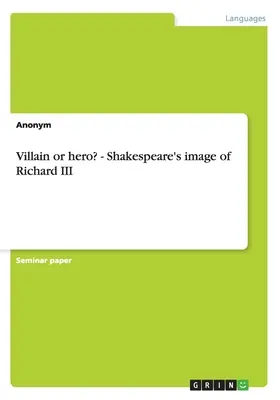 ¿Villano o héroe? - La imagen de Ricardo III en Shakespeare - Villain or hero? - Shakespeare's image of Richard III