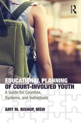 Planificación educativa de jóvenes implicados en procesos judiciales: Una guía para condados, sistemas e individuos - Educational Planning of Court-Involved Youth: A Guide for Counties, Systems, and Individuals