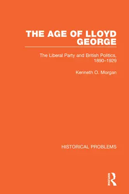 La era de Lloyd George: el Partido Liberal y la política británica, 1890-1929 - The Age of Lloyd George: The Liberal Party and British Politics, 1890-1929