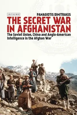 La guerra secreta en Afganistán: La Unión Soviética, China y la inteligencia angloamericana en la guerra de Afganistán - The Secret War in Afghanistan: The Soviet Union, China and Anglo-American Intelligence in the Afghan War