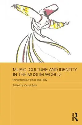 Música, cultura e identidad en el mundo musulmán: Interpretación, política y piedad - Music, Culture and Identity in the Muslim World: Performance, Politics and Piety