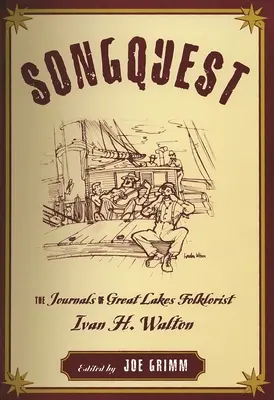 Songquest: Los diarios del folclorista de los Grandes Lagos Ivan H. Walton - Songquest: The Journals of Great Lakes Folklorist Ivan H. Walton