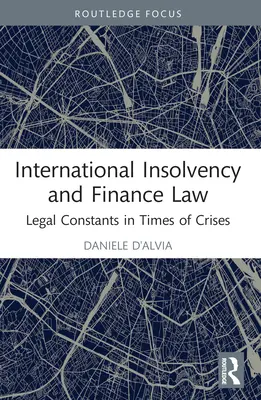 Derecho internacional de la insolvencia y las finanzas: Constantes jurídicas en tiempos de crisis - International Insolvency and Finance Law: Legal Constants in Times of Crises