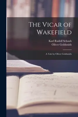 El vicario de Wakefield: Un cuento de Oliver Goldsmith - The Vicar of Wakefield: A Tale by Oliver Goldsmith