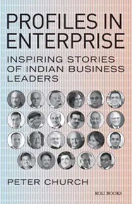 Profiles in Enterprise: Inspiring Stories of Indian Business Leaders (Perfiles empresariales: historias inspiradoras de líderes empresariales indios) - Profiles in Enterprise: Inspiring Stories of Indian Business Leaders